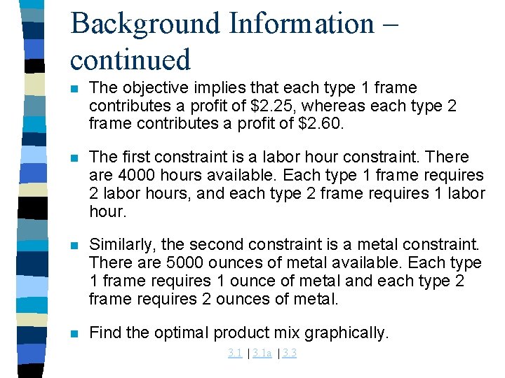 Background Information – continued n The objective implies that each type 1 frame contributes
