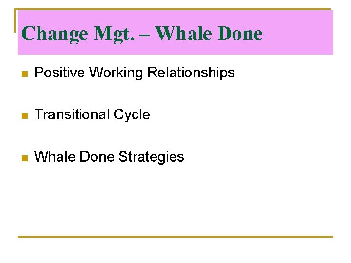 Change Mgt. – Whale Done n Positive Working Relationships n Transitional Cycle n Whale