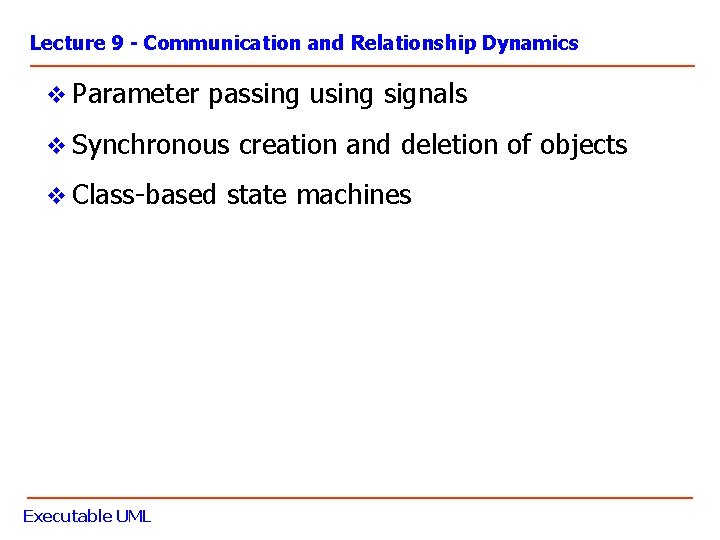 Lecture 9 - Communication and Relationship Dynamics v Parameter passing using signals v Synchronous
