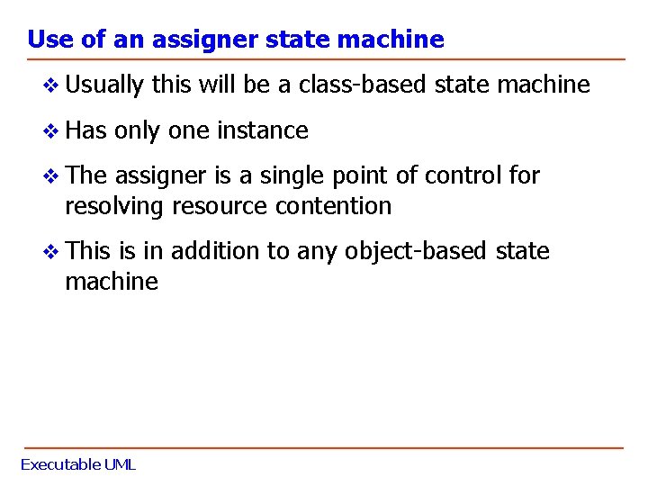 Use of an assigner state machine v Usually this will be a class-based state