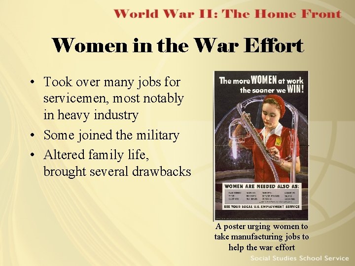 Women in the War Effort • Took over many jobs for servicemen, most notably