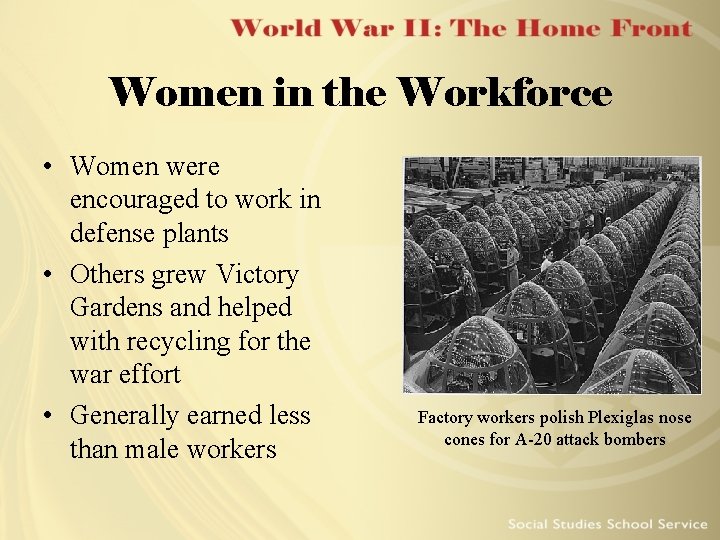 Women in the Workforce • Women were encouraged to work in defense plants •