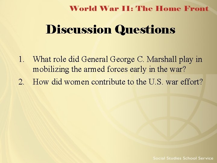 Discussion Questions 1. What role did General George C. Marshall play in mobilizing the