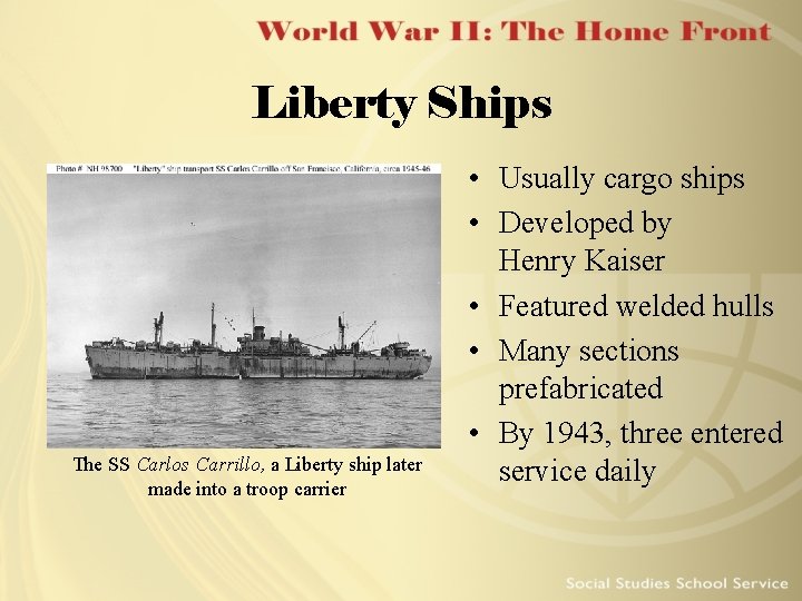 Liberty Ships The SS Carlos Carrillo, a Liberty ship later made into a troop