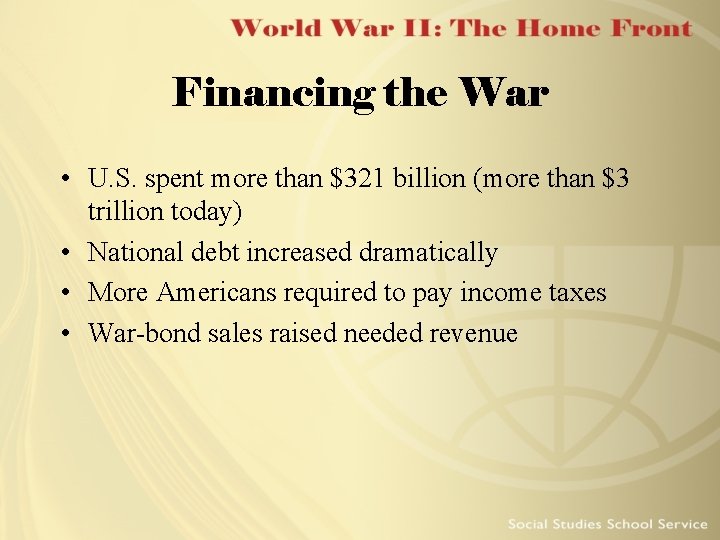 Financing the War • U. S. spent more than $321 billion (more than $3