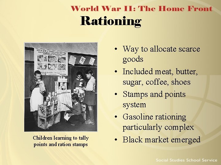 Rationing Children learning to tally points and ration stamps • Way to allocate scarce