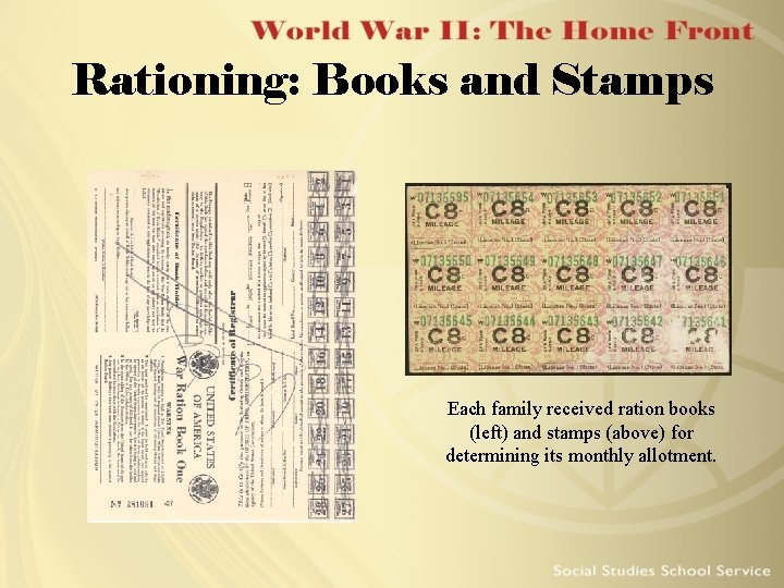 Rationing: Books and Stamps Each family received ration books (left) and stamps (above) for