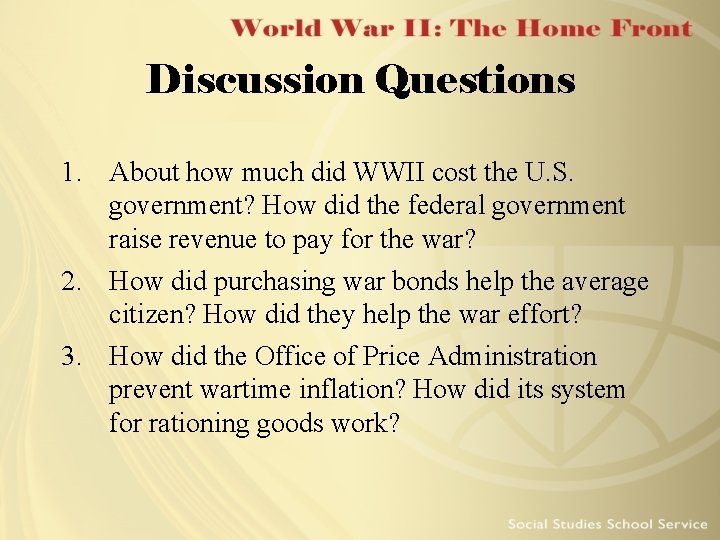 Discussion Questions 1. About how much did WWII cost the U. S. government? How