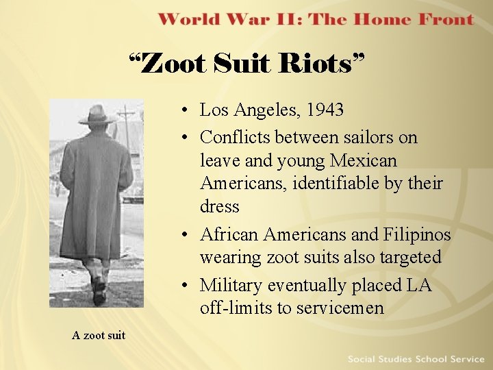“Zoot Suit Riots” • Los Angeles, 1943 • Conflicts between sailors on leave and