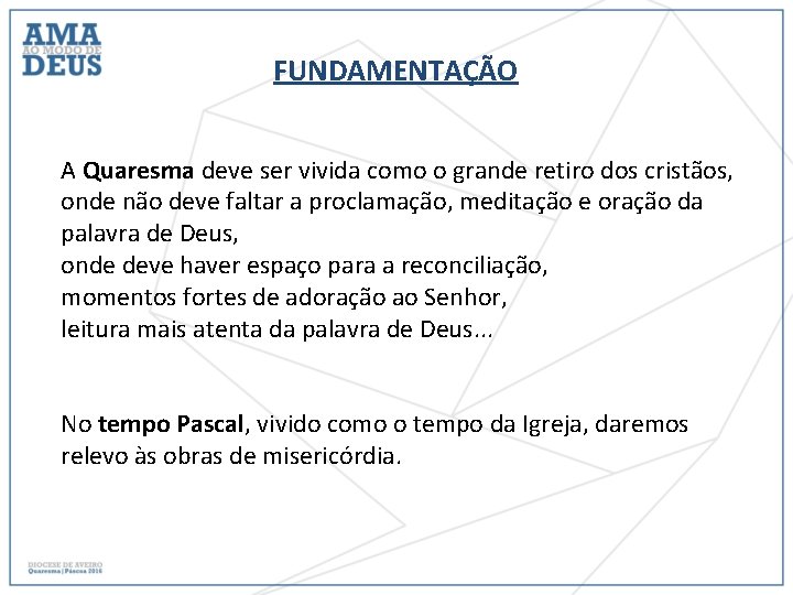 FUNDAMENTAÇÃO A Quaresma deve ser vivida como o grande retiro dos cristãos, onde não