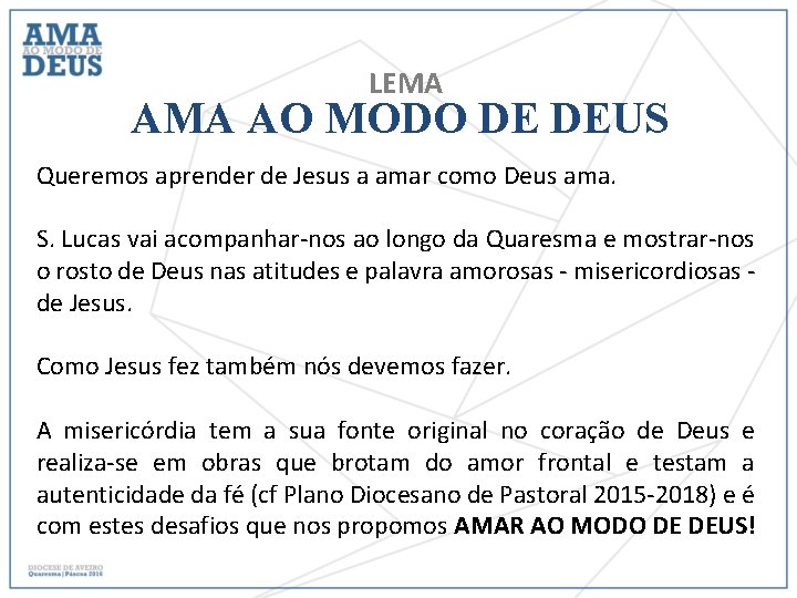 LEMA AO MODO DE DEUS Queremos aprender de Jesus a amar como Deus ama.