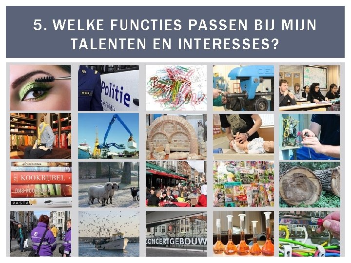 5. WELKE FUNCTIES PASSEN BIJ MIJN TALENTEN EN INTERESSES? 