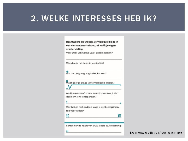 2. WELKE INTERESSES HEB IK? Bron: www. roadies. be/roadiesnummer 