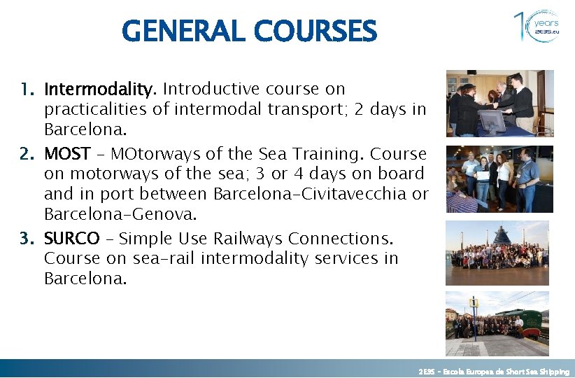 GENERAL COURSES 1. Intermodality. Introductive course on practicalities of intermodal transport; 2 days in