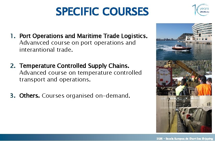 SPECIFIC COURSES 1. Port Operations and Maritime Trade Logistics. Advanvced course on port operations