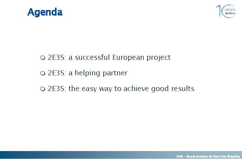 Agenda m 2 E 3 S: a successful European project m 2 E 3