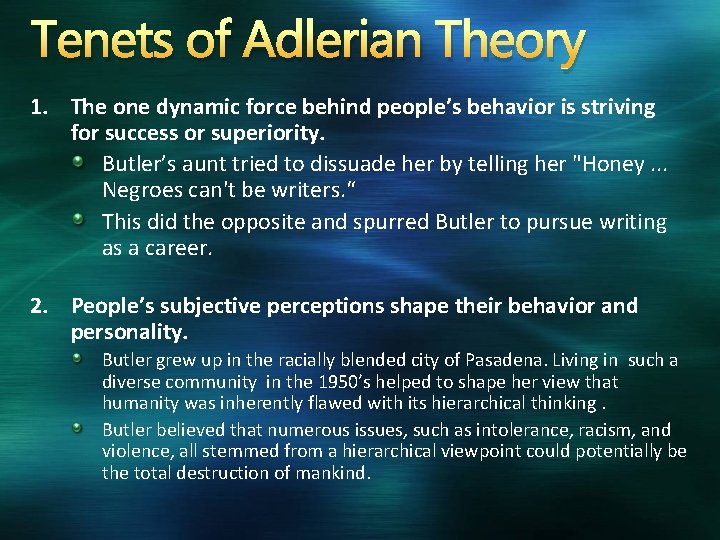 Tenets of Adlerian Theory 1. The one dynamic force behind people’s behavior is striving