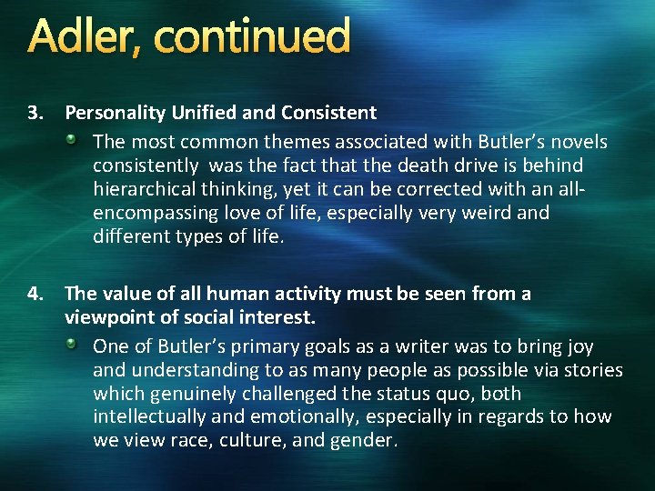 Adler, continued 3. Personality Unified and Consistent The most common themes associated with Butler’s