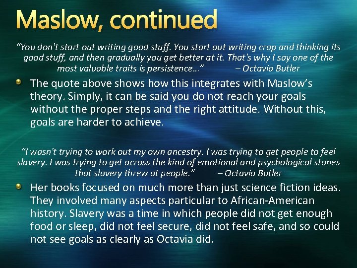 Maslow, continued “You don't start out writing good stuff. You start out writing crap