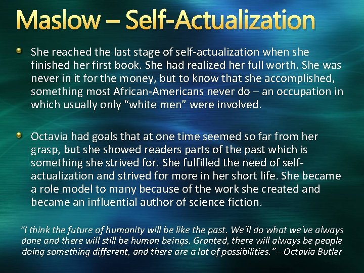 Maslow – Self-Actualization She reached the last stage of self-actualization when she finished her