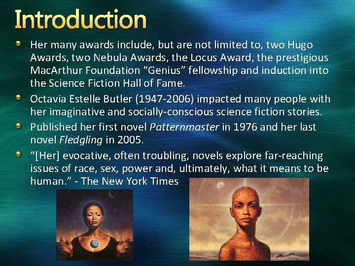 Introduction Her many awards include, but are not limited to, two Hugo Awards, two