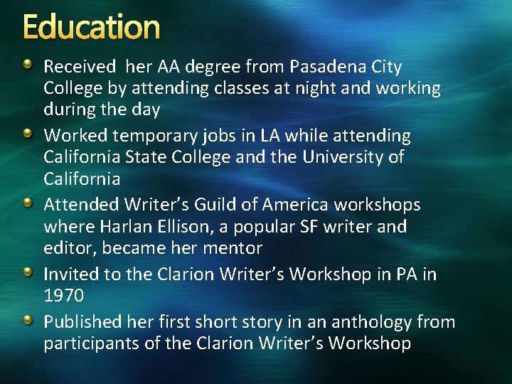Education Received her AA degree from Pasadena City College by attending classes at night