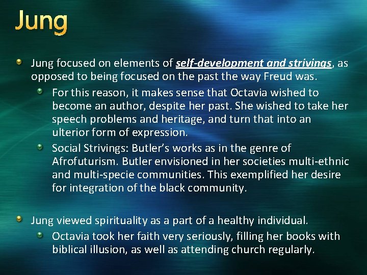 Jung focused on elements of self-development and strivings, as opposed to being focused on