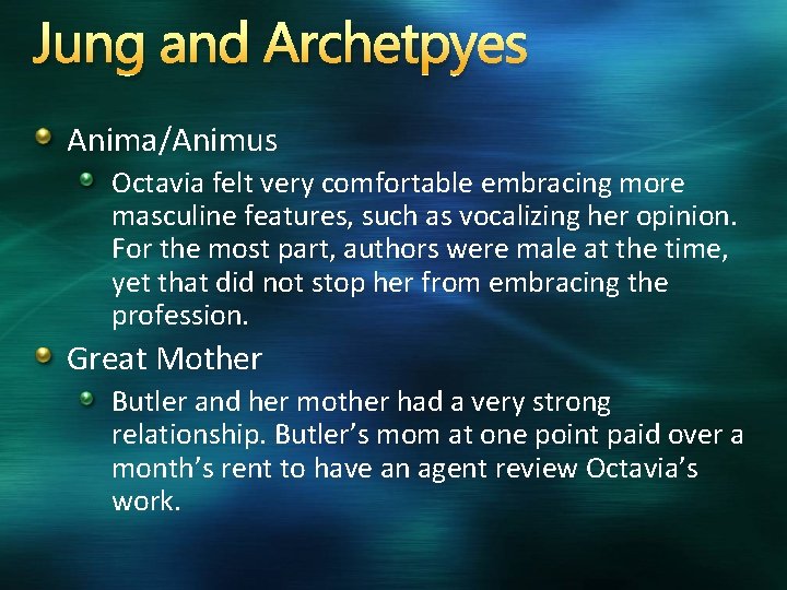 Jung and Archetpyes Anima/Animus Octavia felt very comfortable embracing more masculine features, such as