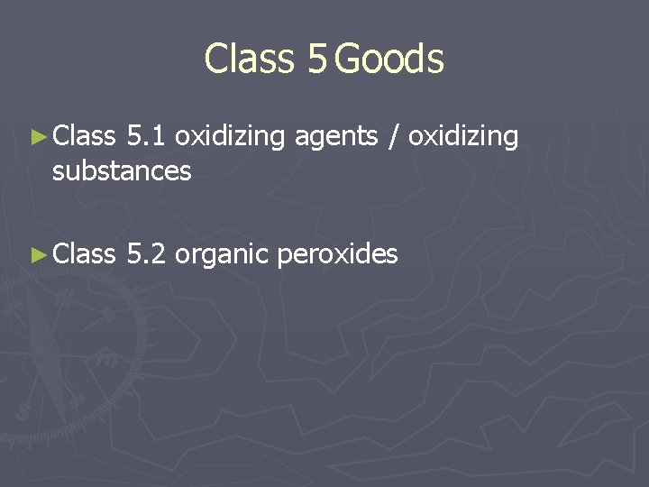 Class 5 Goods ► Class 5. 1 oxidizing agents / oxidizing substances ► Class