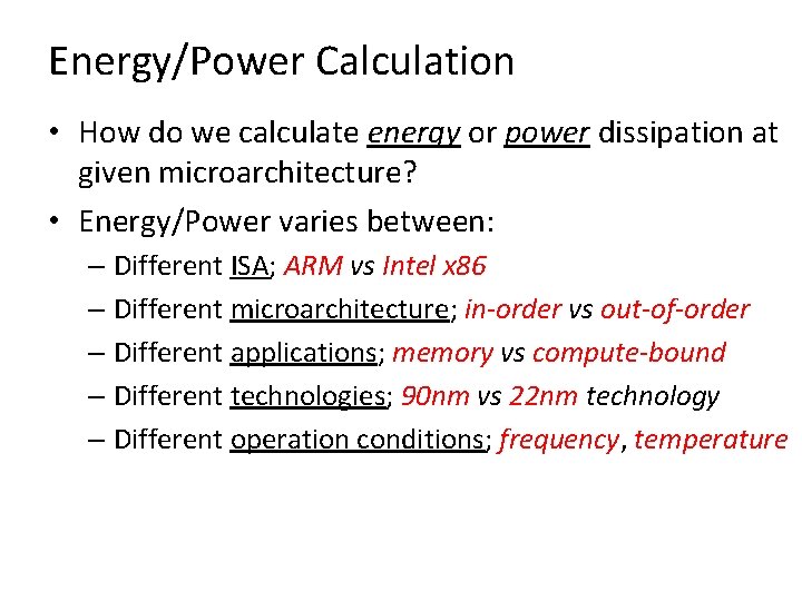 Energy/Power Calculation • How do we calculate energy or power dissipation at given microarchitecture?