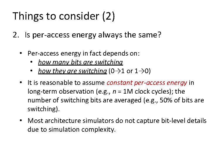 Things to consider (2) 2. Is per-access energy always the same? • Per-access energy