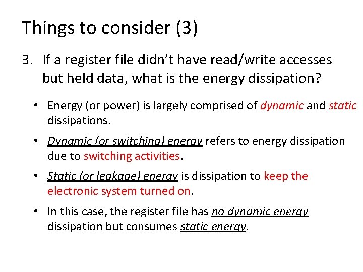 Things to consider (3) 3. If a register file didn’t have read/write accesses but