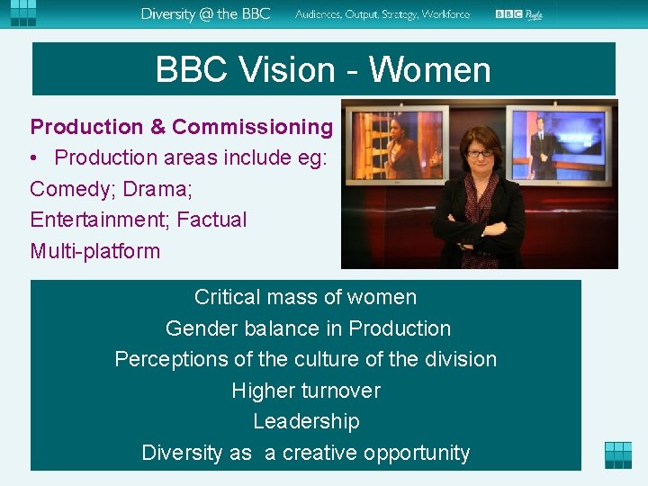 BBC Vision - Women Production & Commissioning • Production areas include eg: Comedy; Drama;
