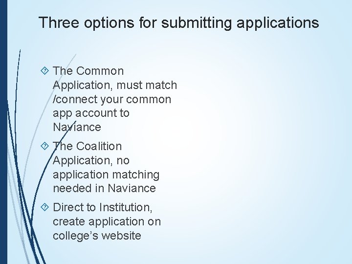 Three options for submitting applications The Common Application, must match /connect your common app