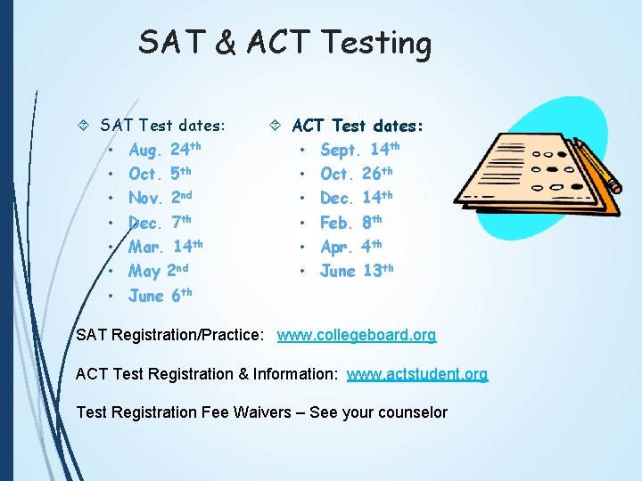 SAT & ACT Testing SAT Test dates: • Aug. 24 th • Oct. 5