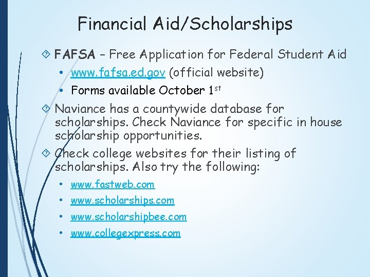 Financial Aid/Scholarships FAFSA – Free Application for Federal Student Aid • www. fafsa. ed.
