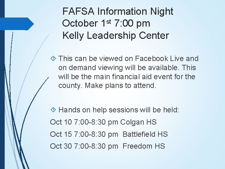 FAFSA Information Night October 1 st 7: 00 pm Kelly Leadership Center This can