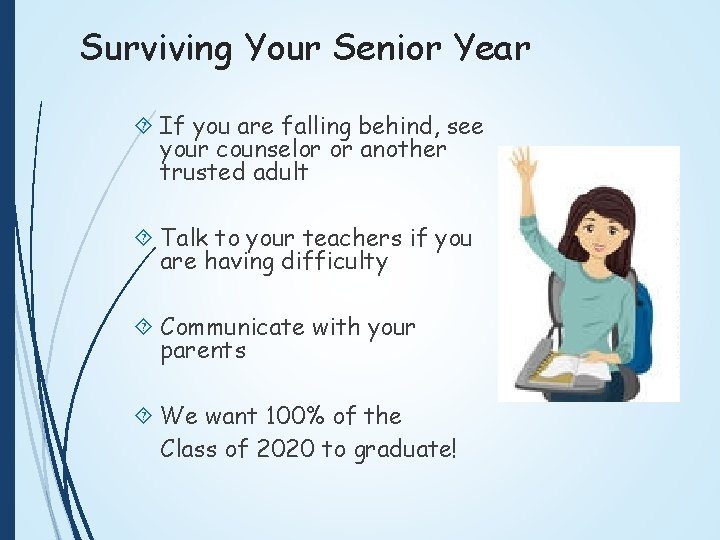 Surviving Your Senior Year If you are falling behind, see your counselor or another