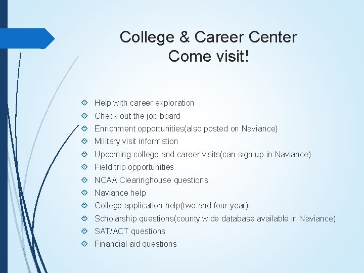 College & Career Center Come visit! Help with career exploration Check out the job