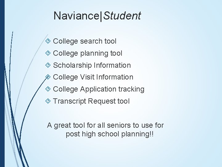 Naviance|Student College search tool College planning tool Scholarship Information College Visit Information College Application