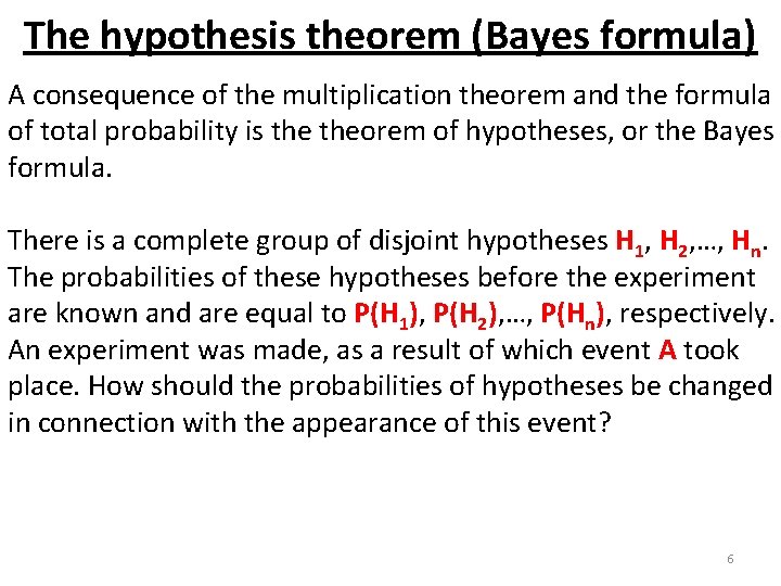 The hypothesis theorem (Bayes formula) A consequence of the multiplication theorem and the formula
