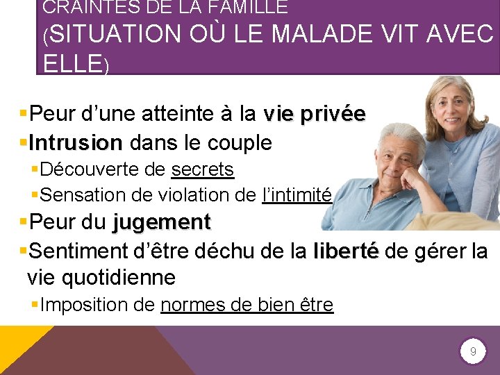 CRAINTES DE LA FAMILLE (SITUATION OÙ LE MALADE VIT AVEC ELLE) §Peur d’une atteinte