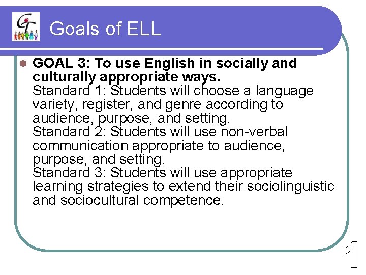 Goals of ELL l GOAL 3: To use English in socially and culturally appropriate