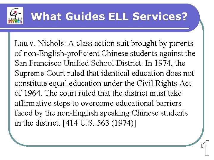 What Guides ELL Services? Lau v. Nichols: A class action suit brought by parents