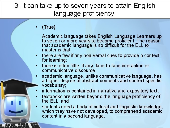 3. It can take up to seven years to attain English language proficiency. •