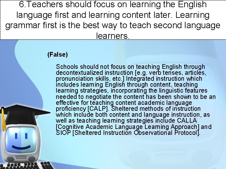 6. Teachers should focus on learning the English language first and learning content later.