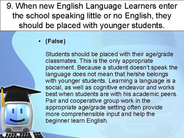 9. When new English Language Learners enter the school speaking little or no English,