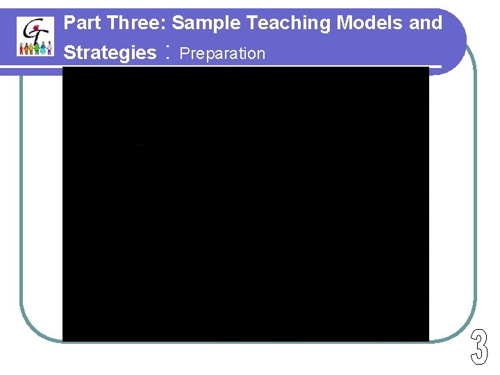 Part Three: Sample Teaching Models and Strategies : Preparation 