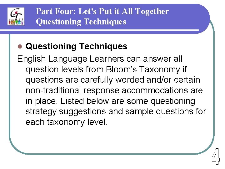 Part Four: Let's Put it All Together Questioning Techniques English Language Learners can answer