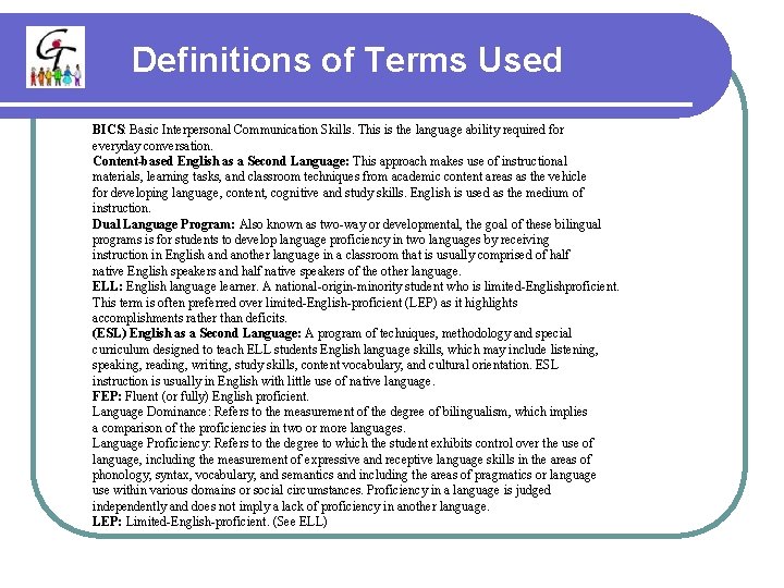 Definitions of Terms Used BICS: Basic Interpersonal Communication Skills. This is the language ability